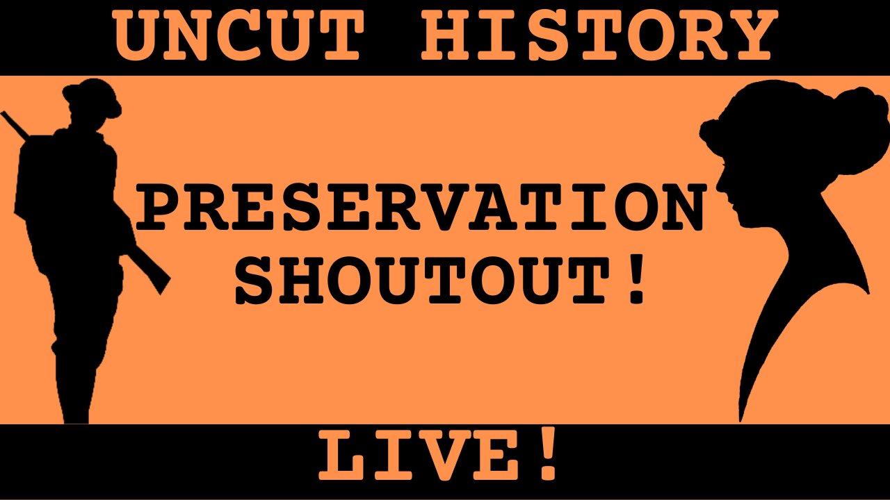 Preservation Shout-Out! | Uncut History #42