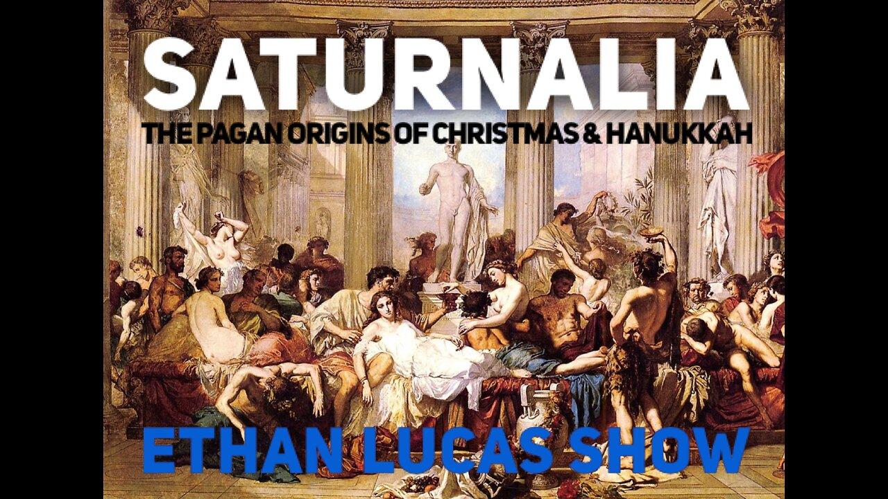SATURNALIA: The Pagan Origins of Christmas & Hanukkah (Pt 5)