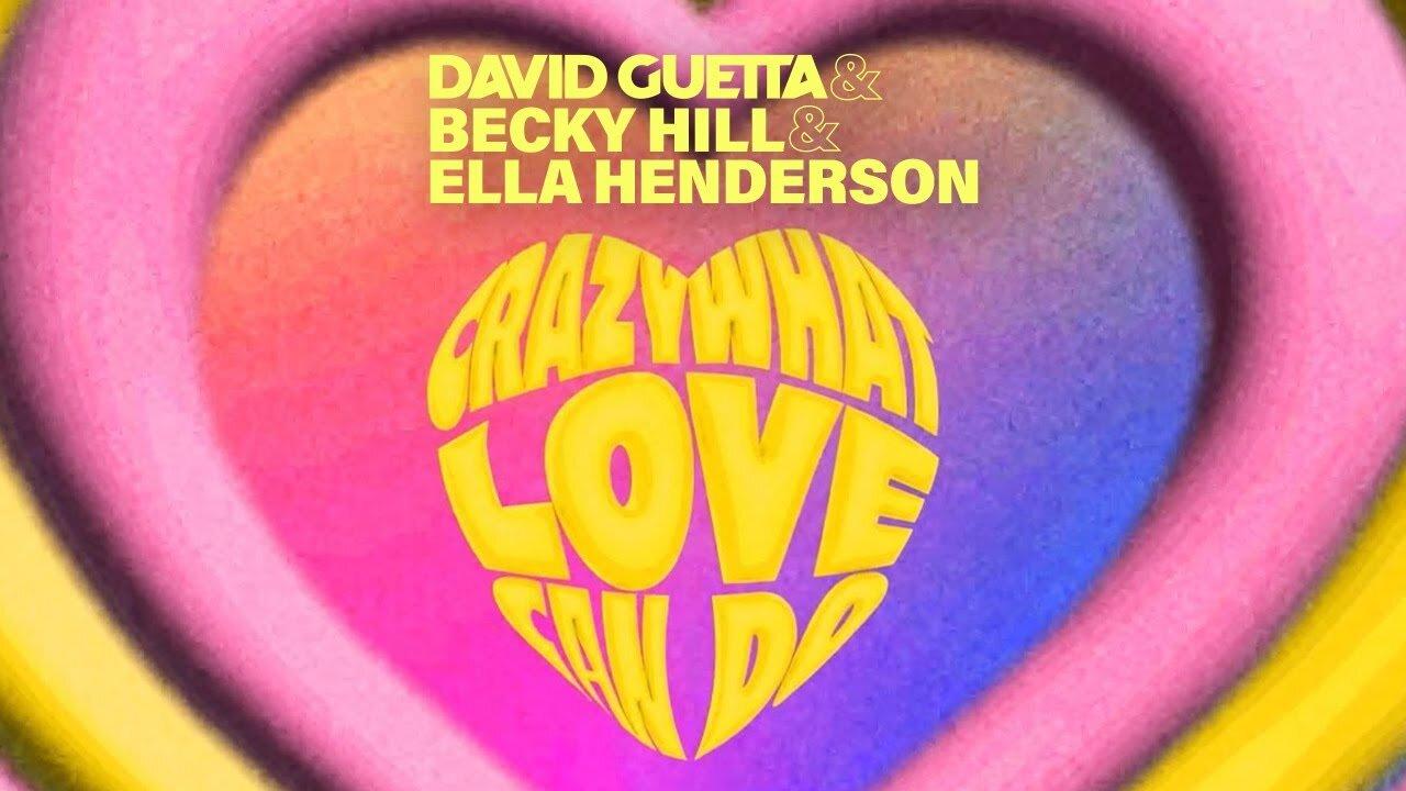 David Guetta & Becky Hill & Ella Henderson Crazy What Love Can Do