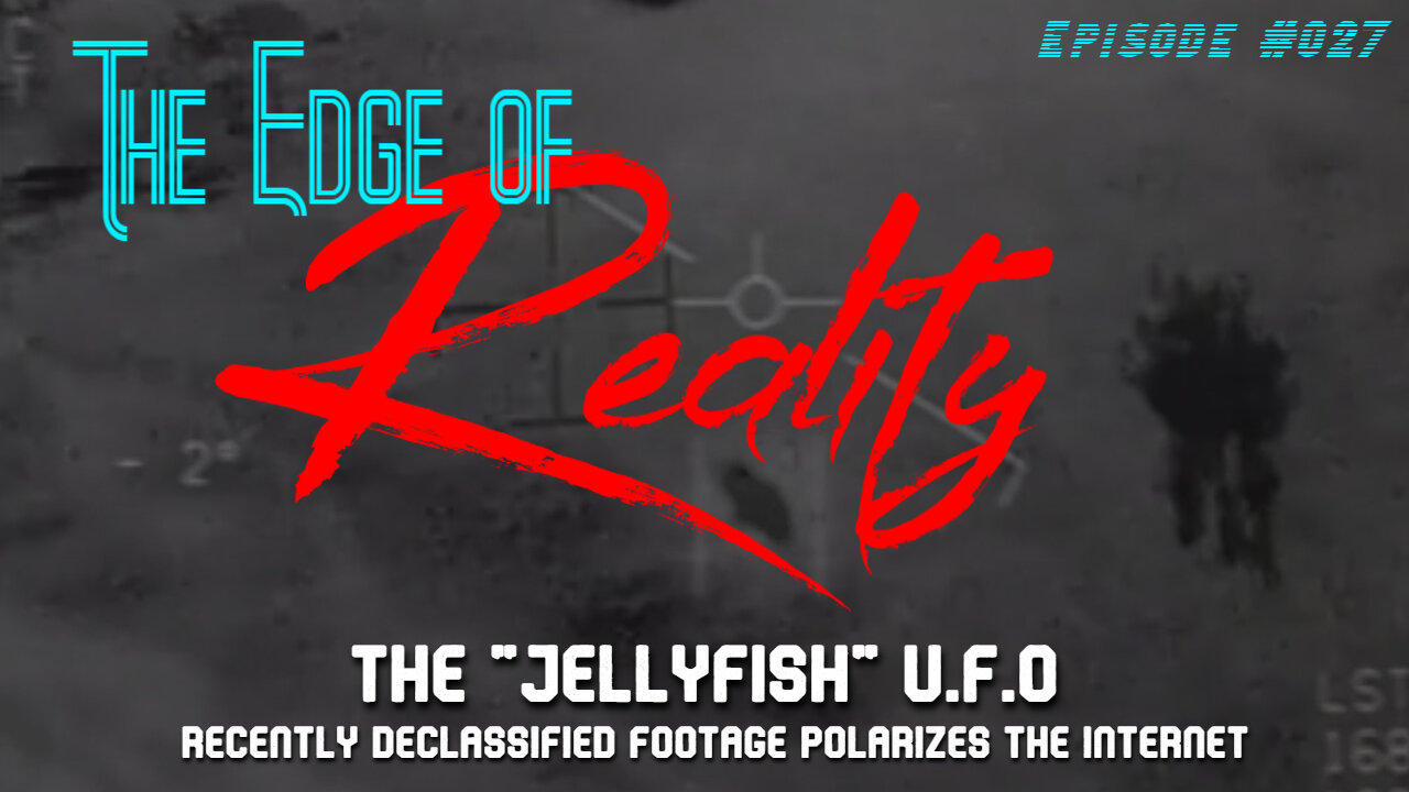 The Edge of Reality | The Jellyfish UFO | Just Released Footage of a 2018 Encounter