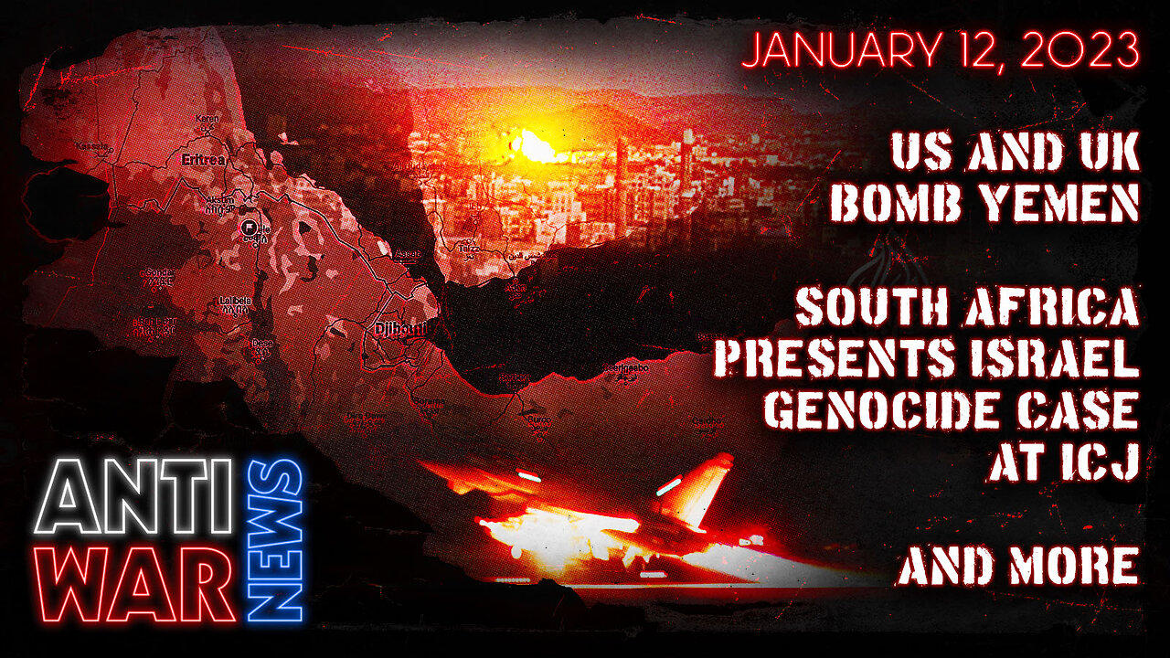 US and UK Bomb Yemen, South Africa Presents Israel Genocide Case at ICJ, and More