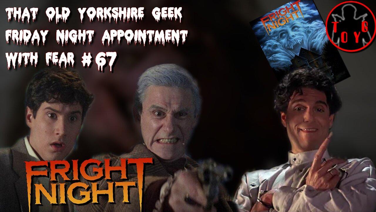 TOYG! Friday Night Appointment With Fear #67 - Fright Night (1985)