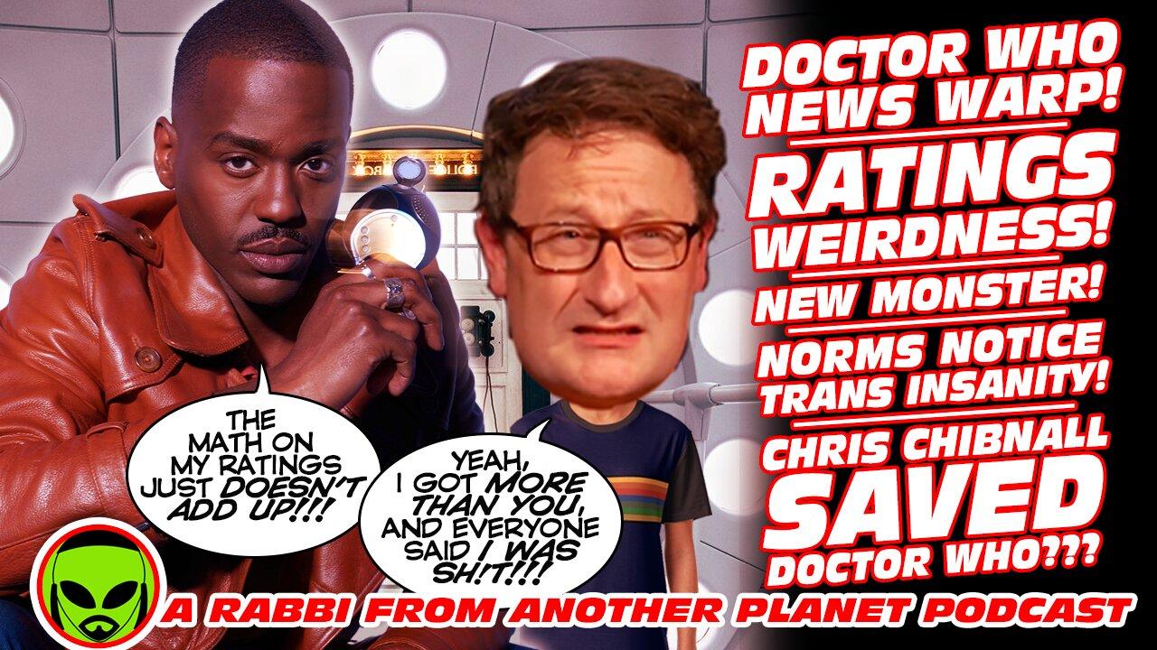 Doctor Who News Warp! Ratings! New Monsters! More Trans Insanity! Chris Chibnall Saved Doctor Who???