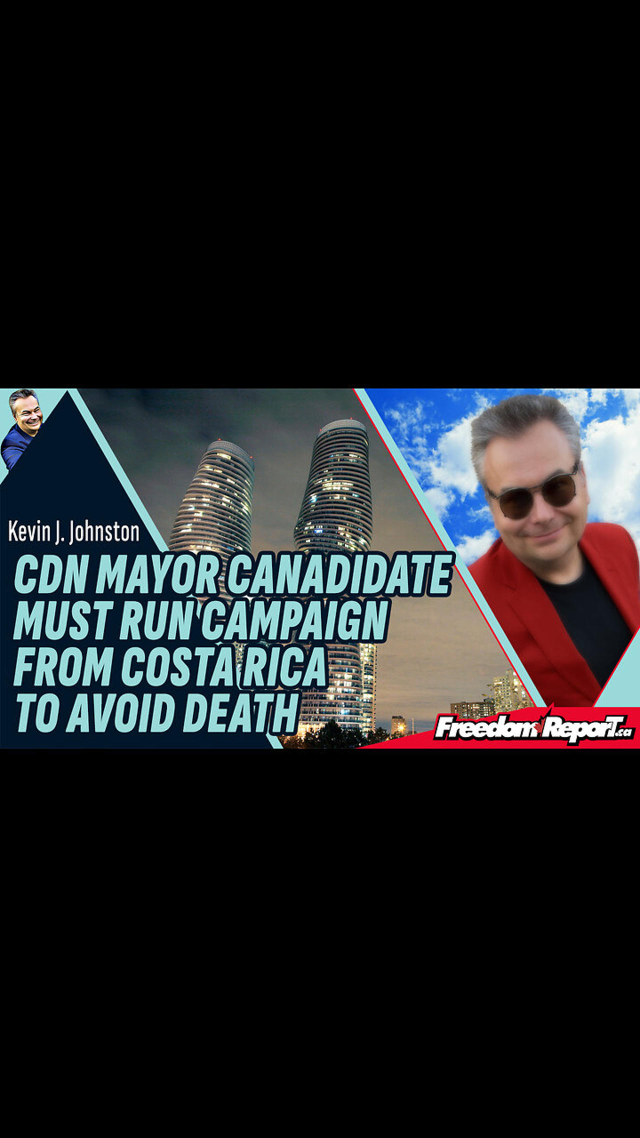CANADIAN MAYOR CANDIDATE MUST RUN CAMPAIGN FROM COSTA RICA TO AVOID DEATH