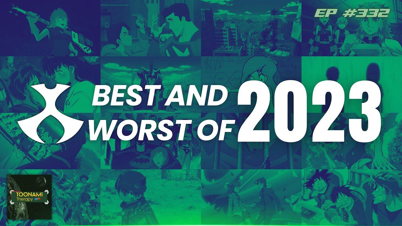 Best and Worst of 2023 | Toonami Therapy (Ep. 332)