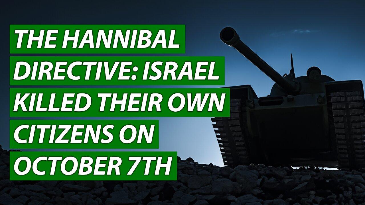 The Hannibal Directive: Israel Killed Their Own Citizens on October 7th