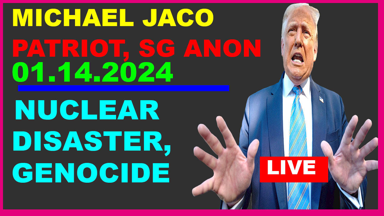 MICHAEL JACO, PATRIOT, SG ANON & Kerry Cassidy BOMBSHELL 01.14: NUCLEAR DISASTER, GENOCIDE