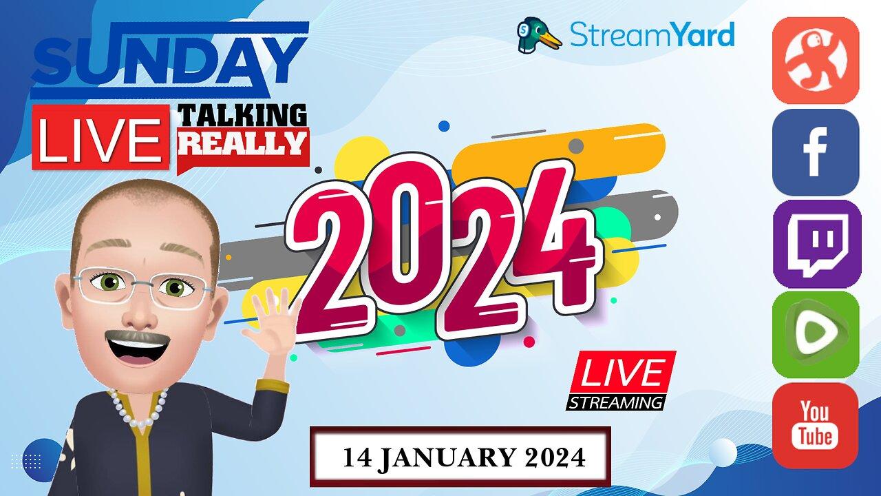 Sunday Live!  14 January 2024 | Talking Really Channel | Live on Rumble