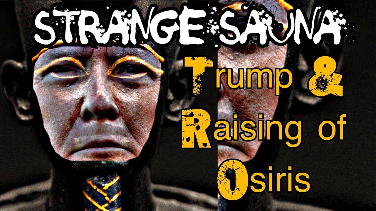 Donald Trump and the Raising of Osiris (From the Vault)