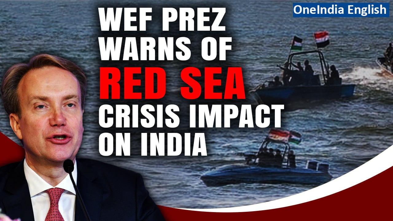 Red Sea Houthi Threat: Crisis likely lead to oil price hike in India: WEF chief | Oneindia News