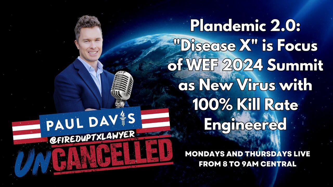 Plandemic 2.0: "Disease X" is Focus of WEF 2024 Summit as New Virus with 100% Kill Rate Engineered