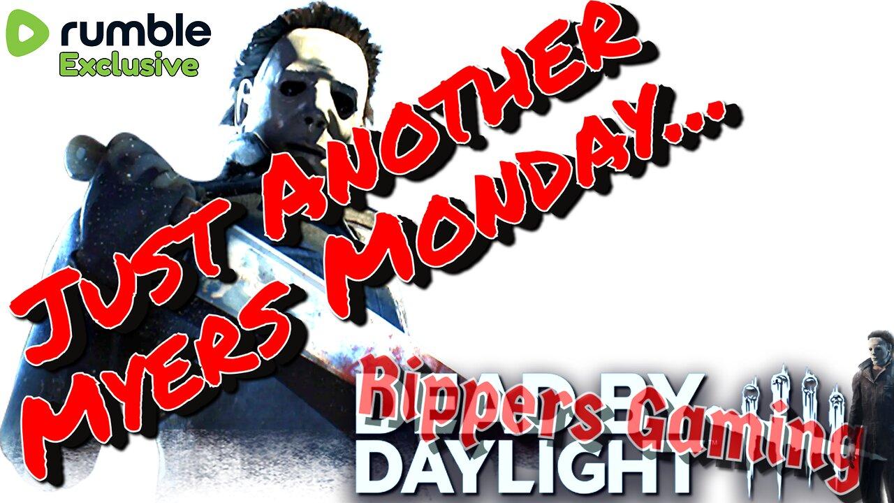 Dead By Daylight :  Just another Myers Monday La La... Happy MLK Day!