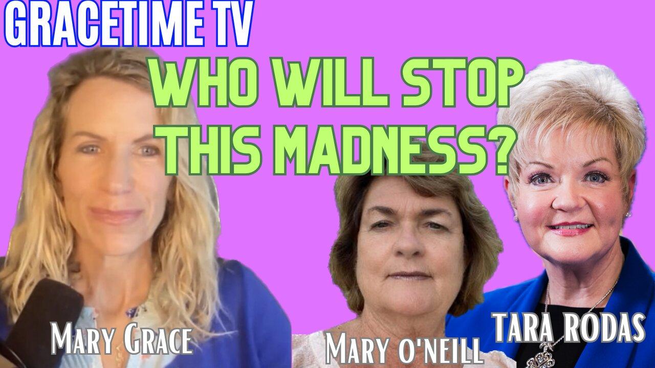 GraceTime TV LIVE: Who Will Stop this Trafficking Madness with Tara Rodas, Mary O'Neil,l Mary Grace