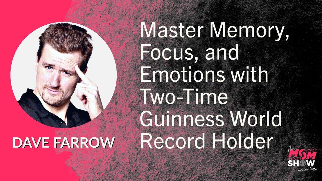 Ep. 540 - Master Memory, Focus and Emotions with Two-Time Guinness World Record Holder - Dave Farrow