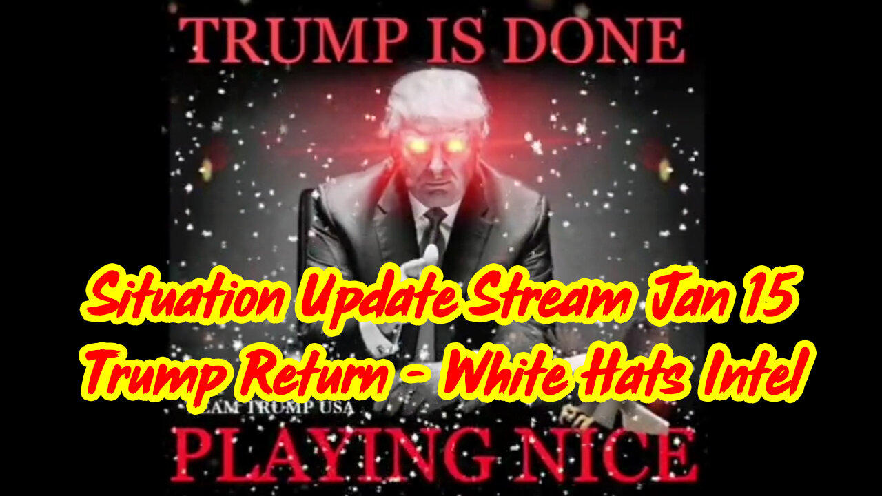 Situation Update Stream Jan 15 ~ Trump Return - Q Drop - White Hats Intel
