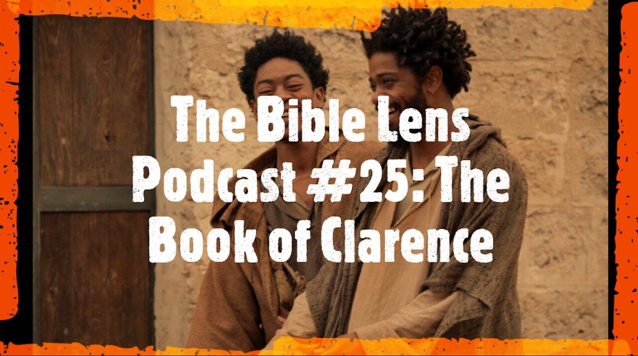 The Bible Lens Podcast #26: The Book of Clarence (Biblical Review)