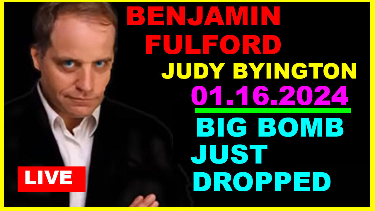BENJAMIN FULFORD, SG ANON, Judy Byington BOMBSHELL 01.16.2024: BIG BOMB JUST DROPPED