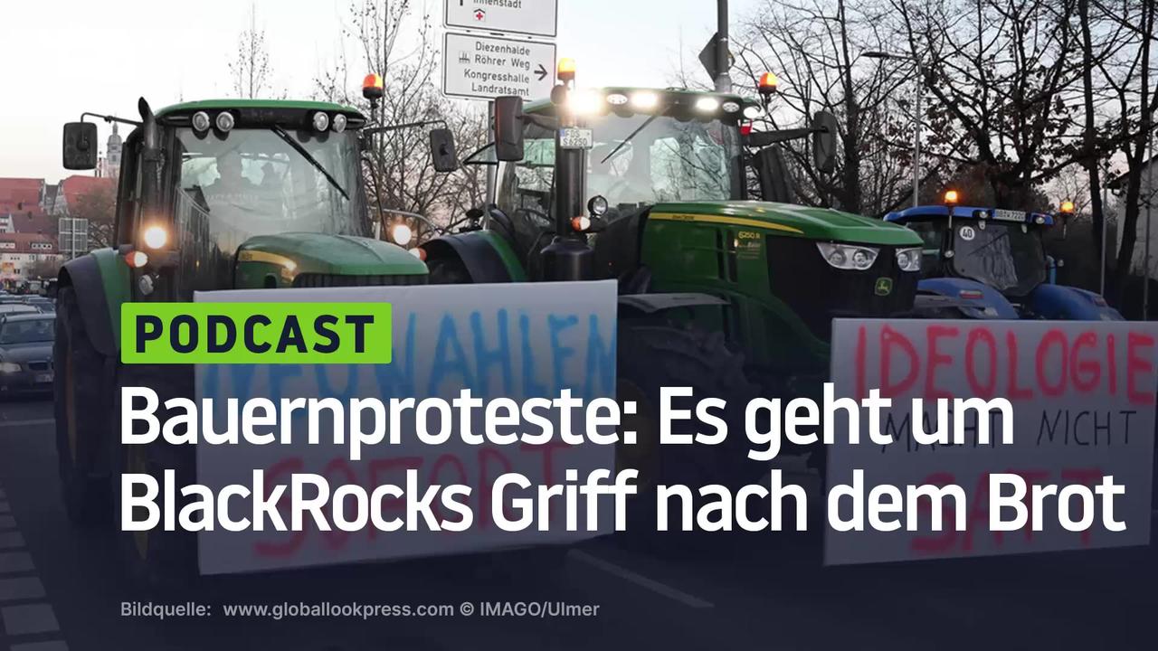 Bauernproteste: Es geht um BlackRocks Griff nach dem Brot