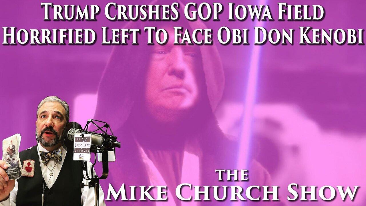 Trump Crushes GOP Iowa Field Horrified Left to Face Obi Don Kenobi