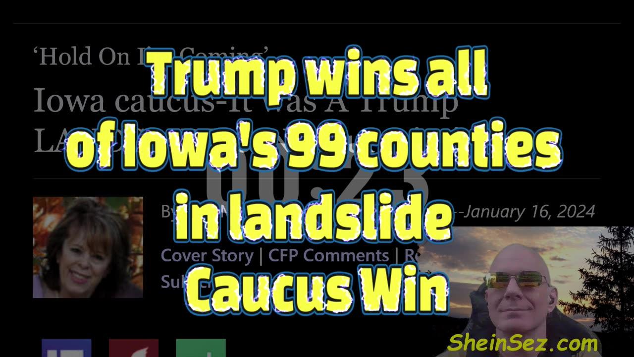 Trump wins all of Iowa's 99 counties in landslide-SheinSez 414