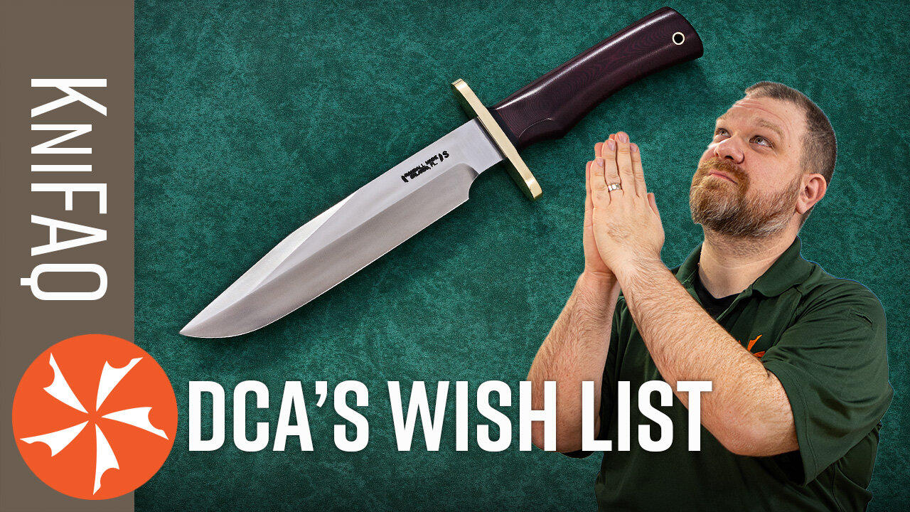 KnifeCenter FAQ #151: What Is On DCA’s Wishlist Right Now?