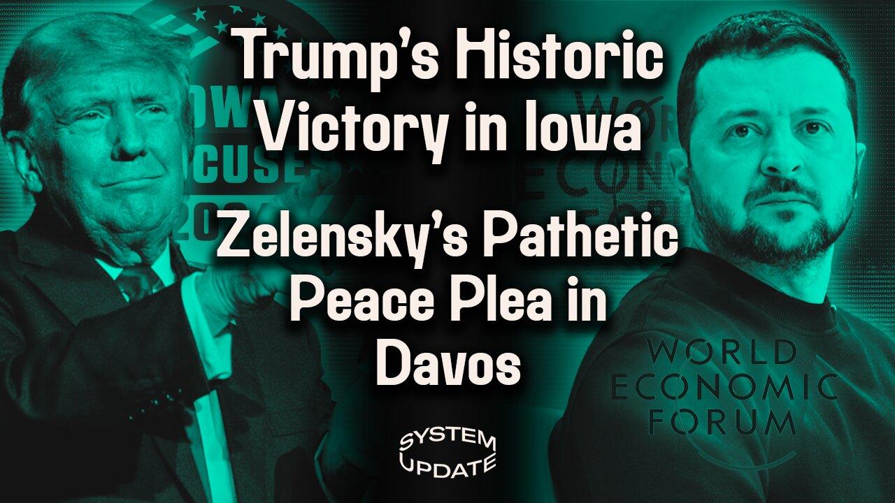 Trump’s Iowa Victory Exposes Major Establishment Weakness. Zelensky Brings Pathetic Peace Plan to Davos. The Revealing Case of