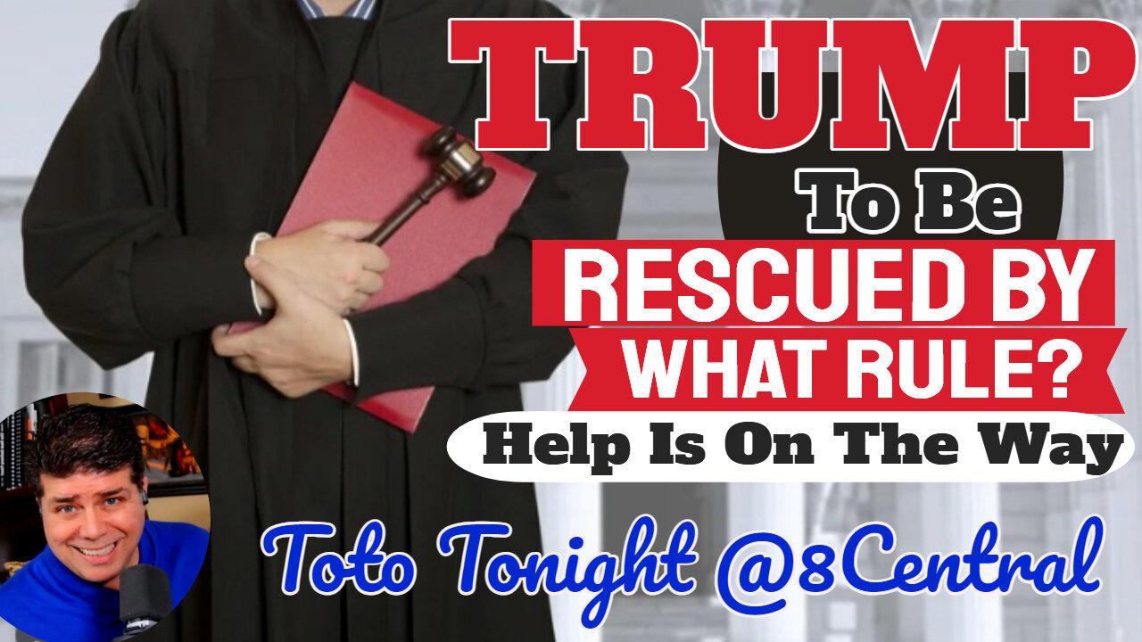 Toto Tonight @8Central 1/16/24 "Help is On The Way - TRUMP TO BE RESCUED by The Rule of ???"