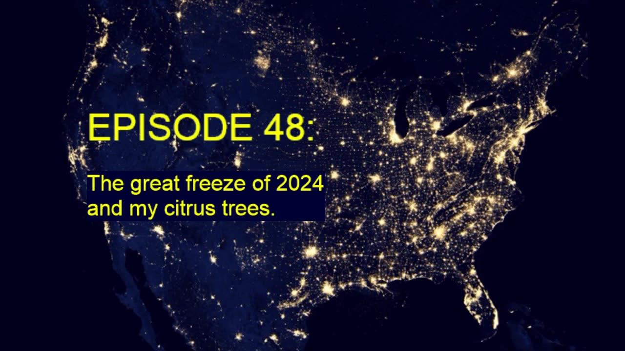 EPISODE 48:  The great freeze of 2024 hits south east texas