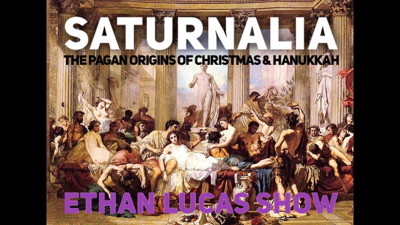 SATURNALIA: The Pagan Origins of Christmas & Hanukkah (Pt 6)