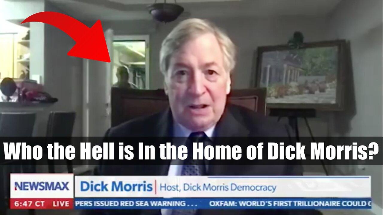 Who the Hell is In the Home of Dick Morris?