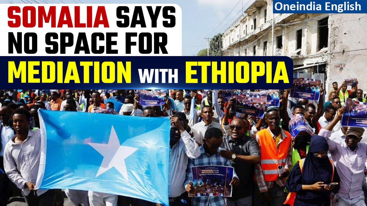 Somalia rejects mediation with Ethiopian government over Somaliland port deal | Oneindia News