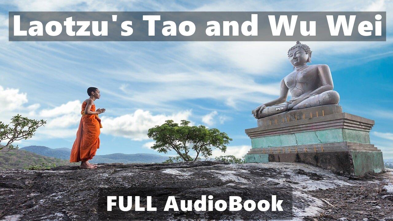 Laotzu's Tao and Wu Wei - FULL AudioBook - TAOISM