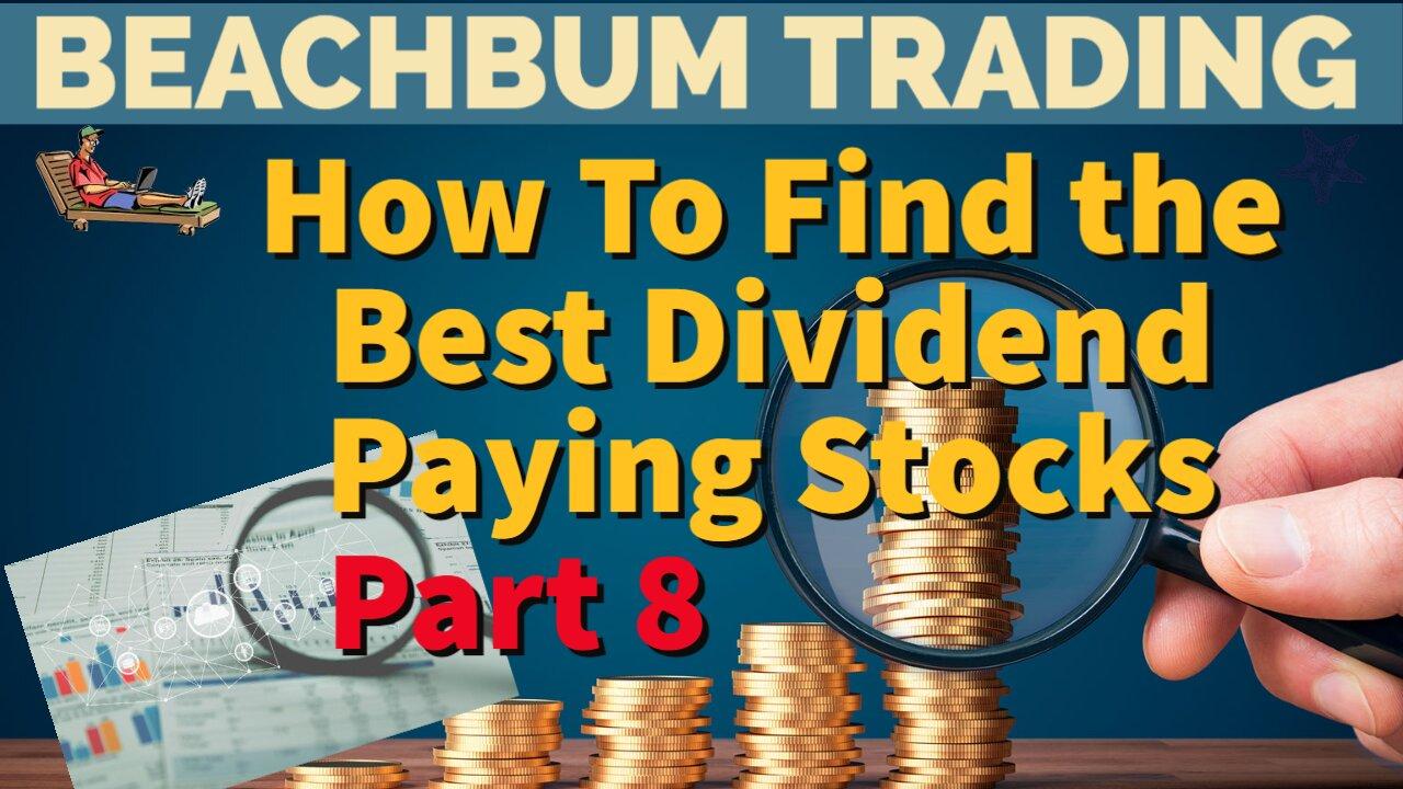 How To Find The Best Dividend Paying Stocks | Part 8