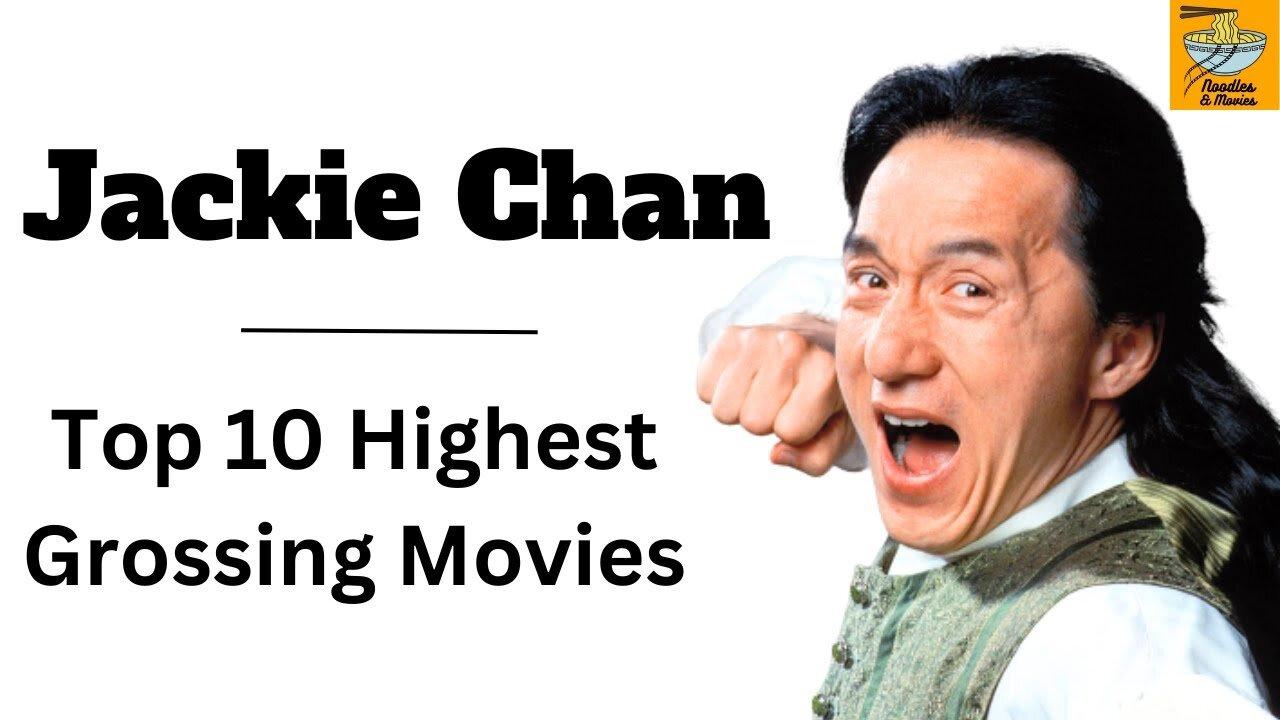 Jackie Chan Highest Grossing Movies - Top 10