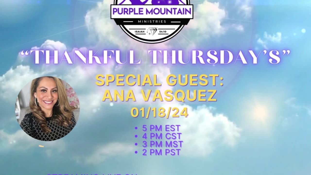 01/18/24- Purple Mountain Ministries- "Thankful Thursday's" w/Ana  Vasquez
