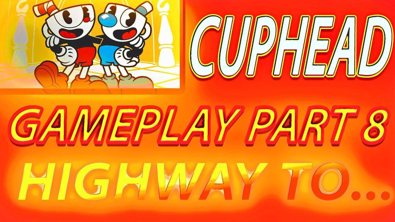 Highway To... I #Cuphead Gameplay Part 8 I #pacific414