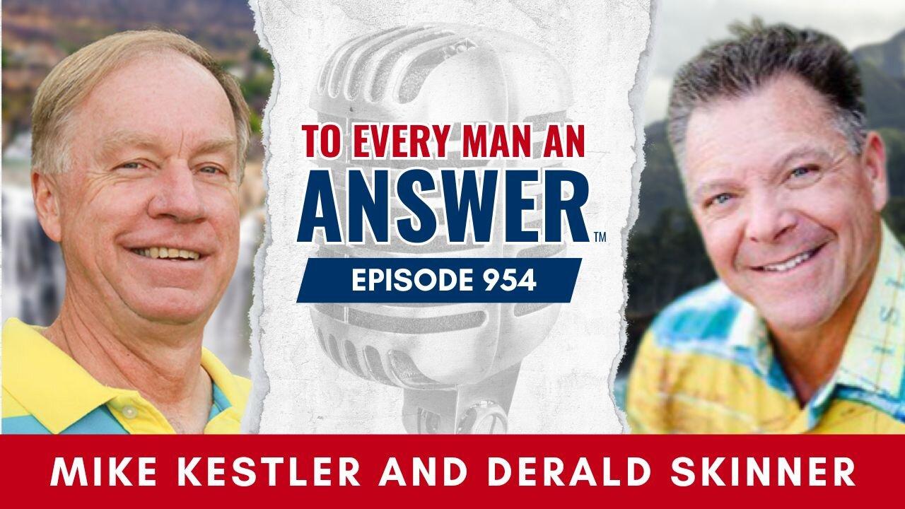 Episode 954 - Pastor Mike Kestler and Pastor Derald Skinner on To Every Man An Answer