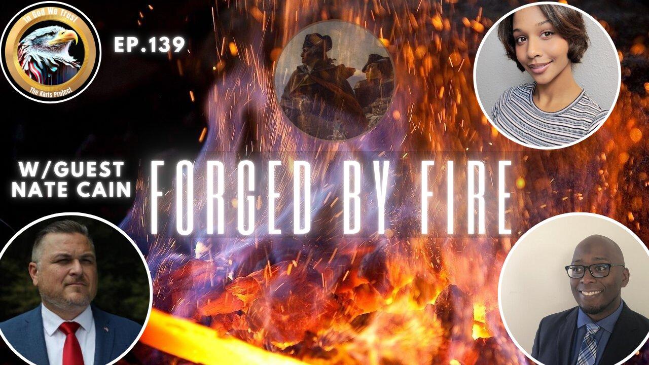 Ep. 139 – Forged by Fire