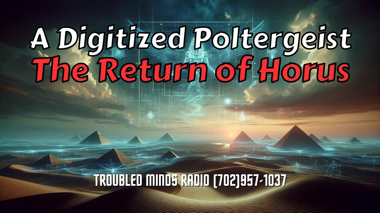 A Digitized Poltergeist - The Return of Horus