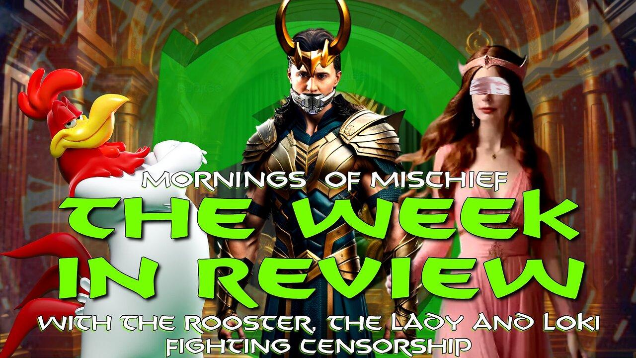The Week in Review with one Mad Rooster, one Awesome Lady and one Mischief Maker!