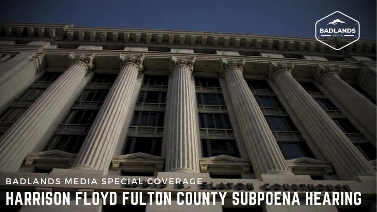 Badlands Media Special Coverage - Harrison Floyd Fulton County Subpoena Hearing - @ 2:15 PM ET