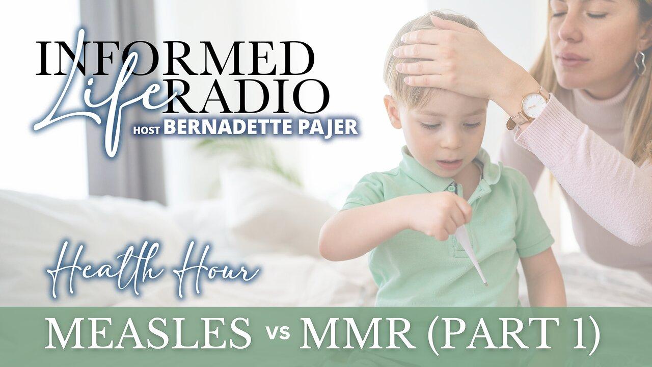 Informed Life Radio 01-19-24 Health Hour - Measles vs MMR (Part 1)