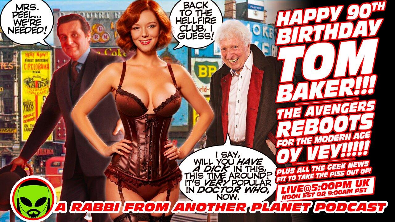 LIVE@5: Doctor Who Tom Baker Birthday Show!!!! The Avengers REBOOTS!!! OY VEY!!!!