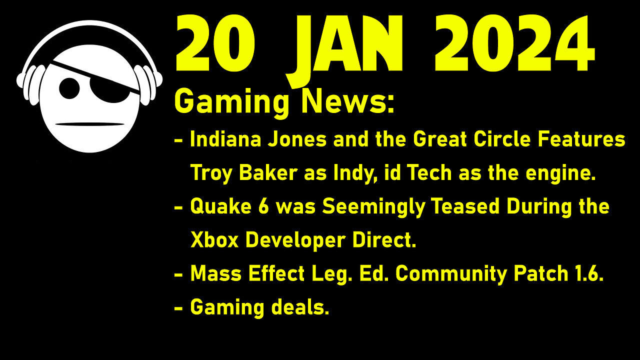 Gaming News | Indy & the Great Circle | Quake 6 | Mass Effect Leg. Ed. | Deals | 20 JAN 2024