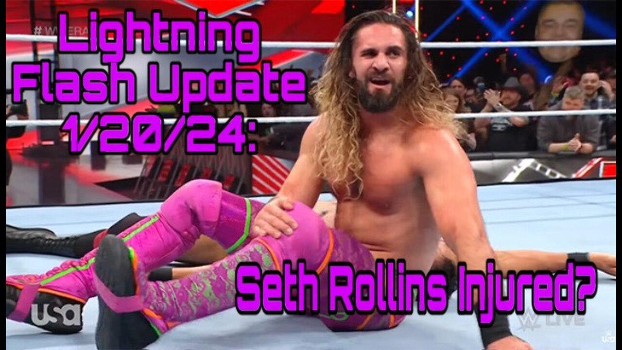Lightning Flash Update 1/20/24: Seth Rollins Injured?