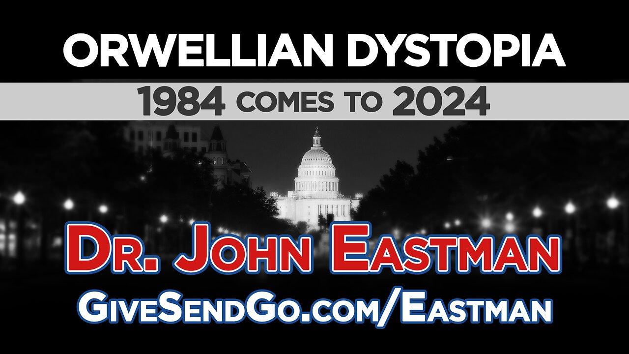 John Eastman - Orwelliam Dystopia 1984 Comes To 2024