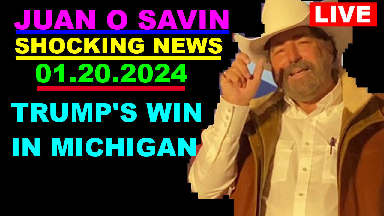 Juan O Savin HUGE Intel 01.20.2024: "Trump's Win in Michigan"