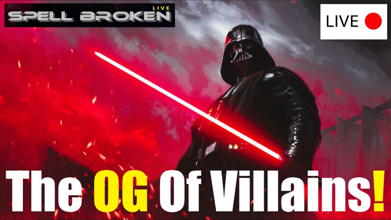 Darth Vader: The Greatest Villain In SciFi! | Spell Broken Live