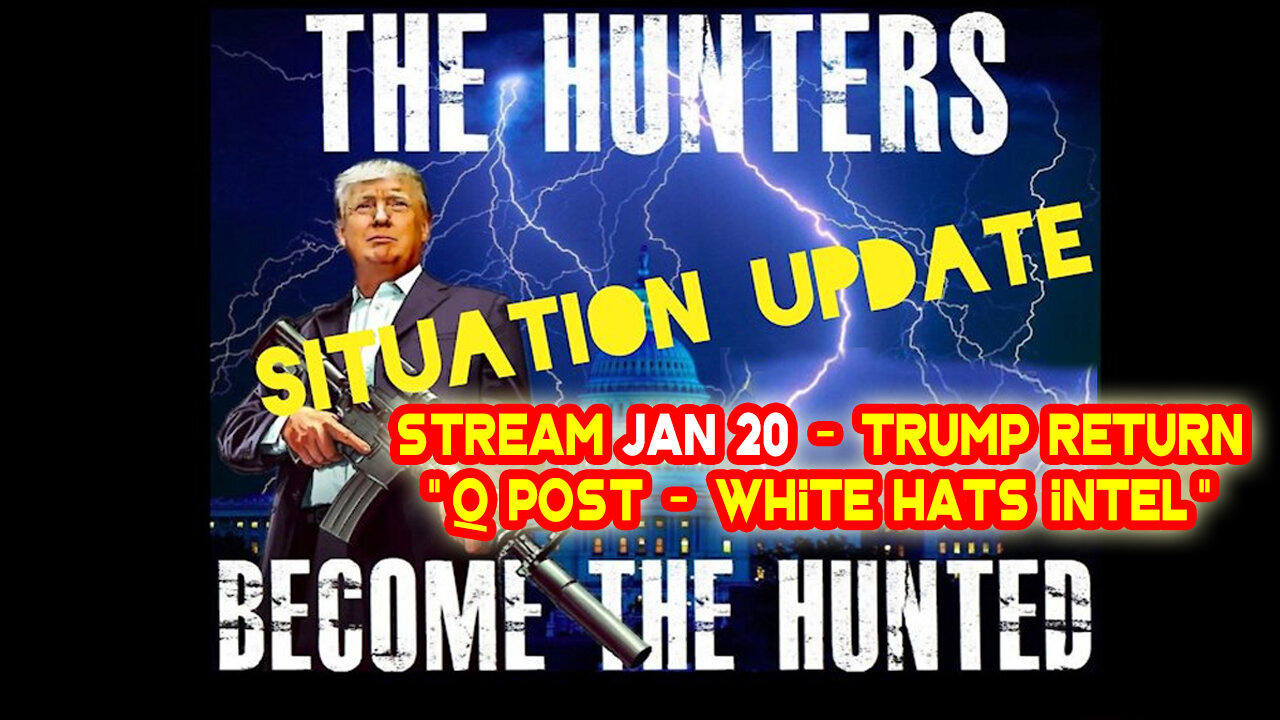 Situation Update Stream Jan 20 ~ Trump Return - Q Drop - White Hats Intel