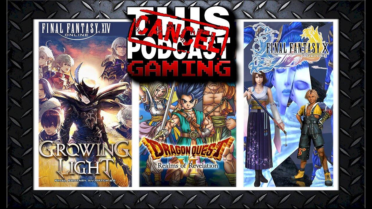 CTP Gaming: Final Fantasy XIV Patch 6.55, Dragon Quest VI (DS), and Final Fantasy X HD!